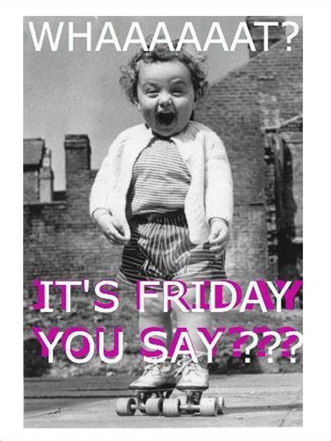 Photos funny friday quotes funny pictures funniest friday memes funniest twitter friday funniest memes quotes funny funniest friday savelearn twitter friday quotes. 32 Best Its Friday Pictures