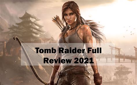 Tomb Raider Full Review 2021 My Games Review