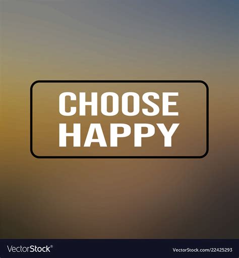Choose Happy Inspiration And Motivation Quote Vector Image