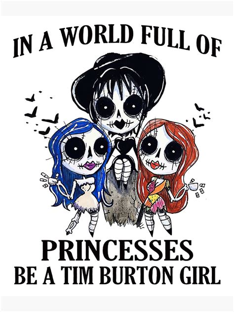 In A World Full Of Princesses Be Tim Burton Girl Poster By
