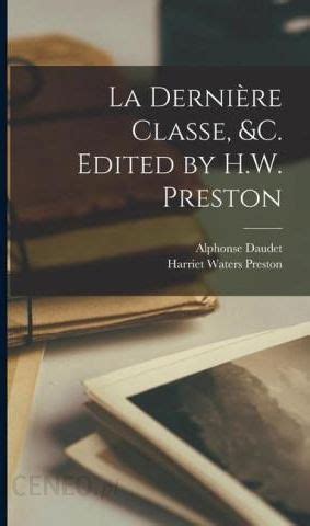 La Derni Re Classe C Edited By H W Preston Literatura