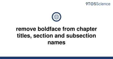 Solved Remove Boldface From Chapter Titles Section 9to5science