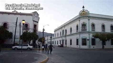 Presidencia Municipal Cd Victoria Tamaulipas Youtube