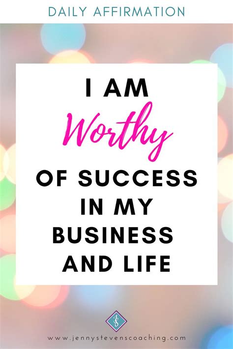 Dailyaffirmation I Am Worthy Of Success In My Business And Life