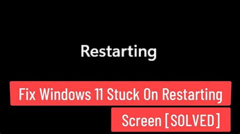 Fix Windows 11 Stuck On Restarting Screen Solved Youtube