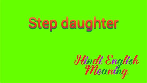 Step Daughter Meaning In Hindi Sauteli Putri Ko English Mein Kya
