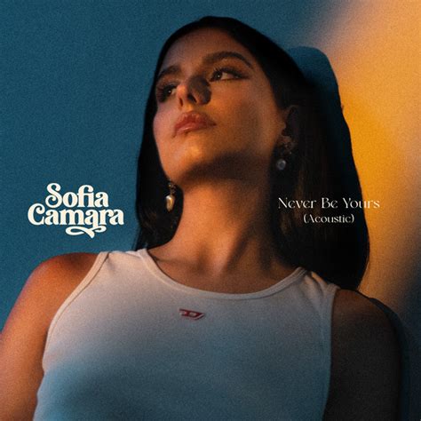 Never Be Yours Acoustic Version Single By Sofia Camara Spotify