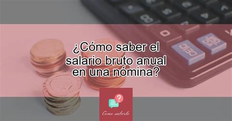 Cómo saber el salario bruto anual en una nómina Actualizado