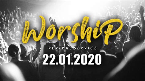 Revival Worship Service 22 January 2020 Youtube