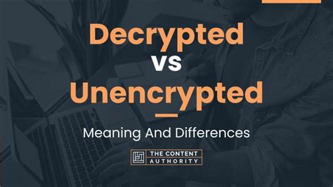 Decrypted Vs Unencrypted Meaning And Differences