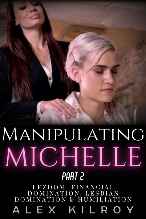 Manipulating Michelle Part 2 Lezdom Lesbian Humiliation Lesbian