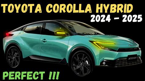 2024 2025 Toyota Corolla Hybrid First Look Review Release And