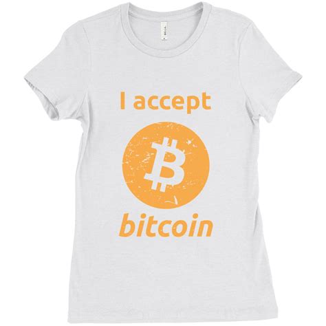With bitcoin being the most popular and largest cryptocurrency out there today, this is a common question. I accept bitcoin T-Shirt - Women's Edition | The Ultimate ...
