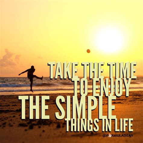 Take The Time To Enjoy The Simple Things In Life Be Aware Of Your Surroundings Happiness