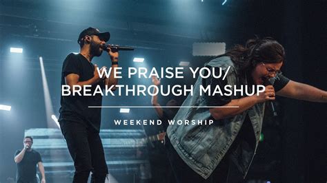 We Praise You Breakthrough Mashup Red Rocks Worship Youtube