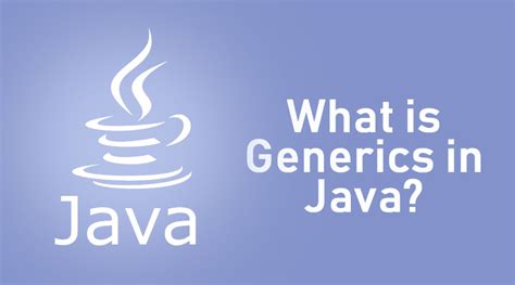 What Is Generics In Java How It Works Scope And Skills Advantages