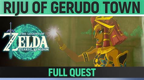Zelda Tears Of The Kingdom Riju Of Gerudo Town Full Quest