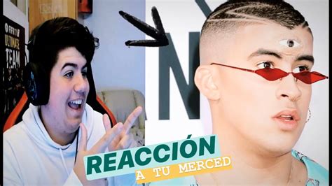 Bad bunny does whatever he wants. (REACCIÓN) A Tu Merced - Bad Bunny | YHLQMDLG - YouTube
