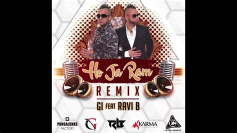 Gi Ft Ravi B Ho Ja Ram Remix Chutney 2017 Youtube