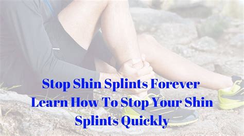 Stop Shin Splints Forever Learn How To Stop Your Shin Splints Quickly