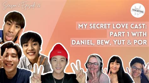 My Secret Love Cast Part 1 W Daniel Bew Yut And Por Lovecast The Bl Podcast S2e26 Youtube
