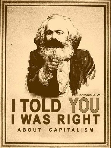 I Told You I Was Right About Capitalism Karl Marx Memes