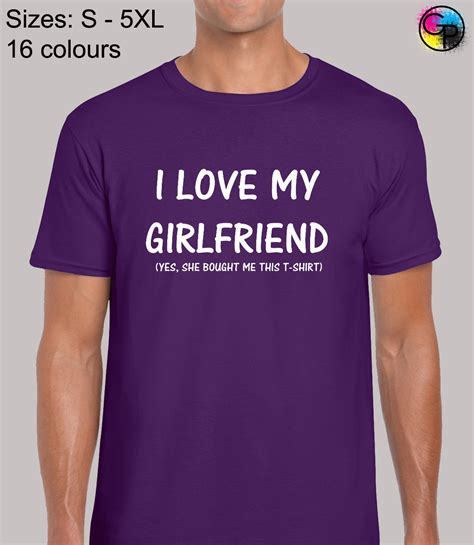 I Love My Girlfriend Funny Novelty Regular Fit T Shirt Top Tshirt Tee