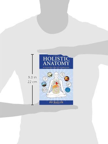 Holistic Anatomy An Integrative Guide To The Human Body Pricepulse