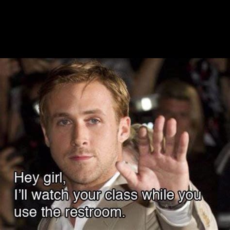 69 Best Images About Hey Girl Teacher On Pinterest Ryan Gosling Ryan Gosling Meme And Hey Girl