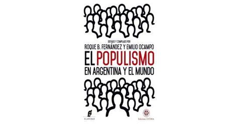 El Populismo En Argentina Y El Mundo By Roque B Fernandez