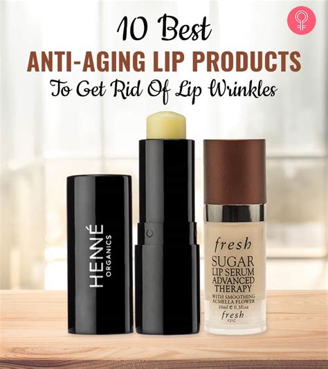 10 Best Anti Aging Lip Products To Get Rid Of Lip Wrinkles