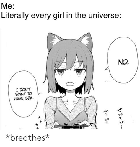 Me Literally Every Girl In The Universe No I Dont Want To Have Sex 4 Breathes Anime Meme On