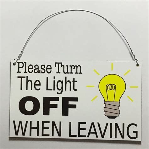 Please Turn The Light Off When Leaving Sign Turn The Lights Off Turn