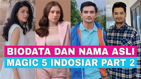 Biodata Dan Nama Asli Pemain Magic 5 Indosiar Part 2 Youtube