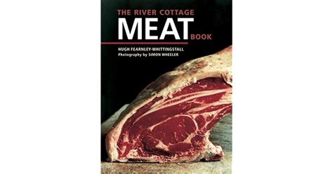 The River Cottage Meat Book By Hugh Fearnley Whittingstall