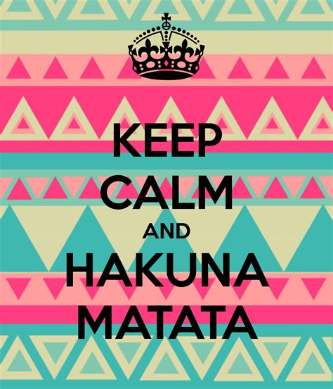 Hakuna Matata What A Wonderful Phrase Timone Keep Calm Quotes