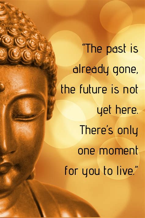 The Past Is Already Gone The Future Is Not Yet Here