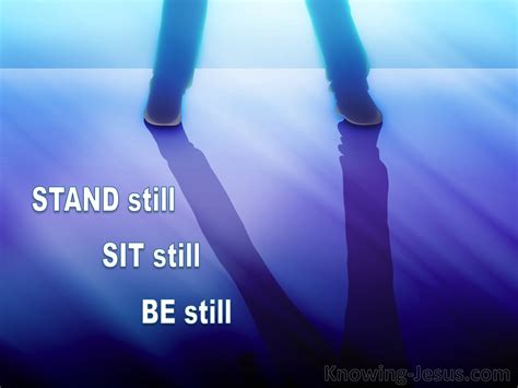 Stand Still Sit Still Be Still