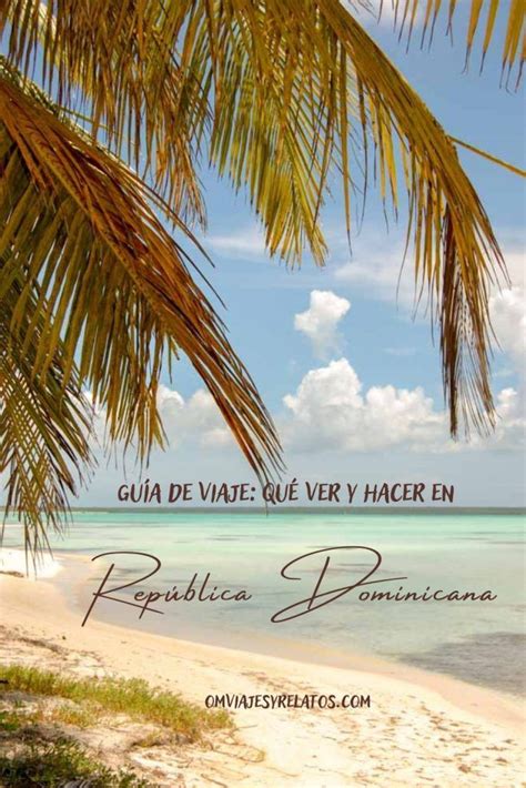 Que Ver Y Hacer En RepÚblica Dominicana Repúblicadominicana Guías