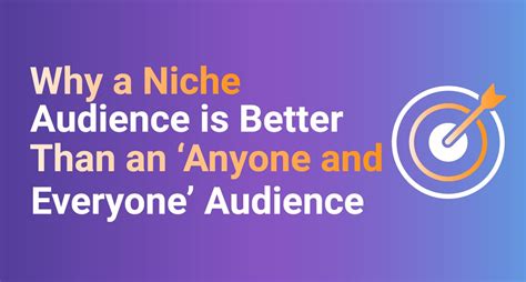 Why A Niche Audience Is Better Than An ‘anyone And Everyone Audience