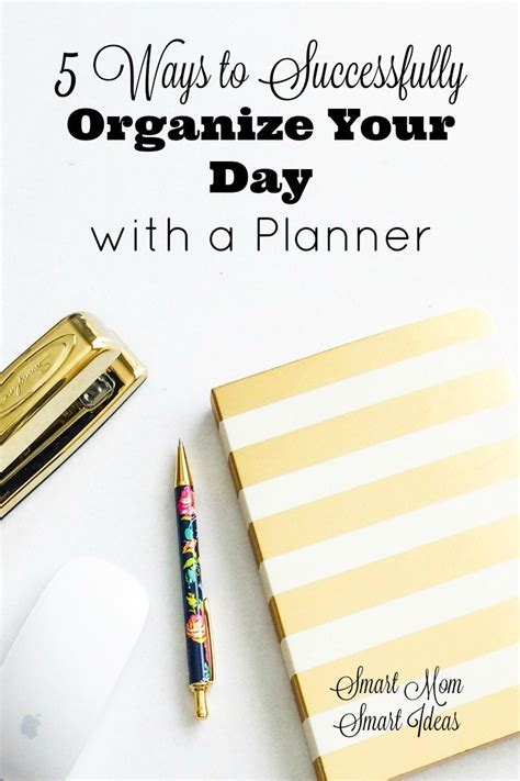 5 Tips To Organize Your Day With A Planner Smart Mom Smart Ideas