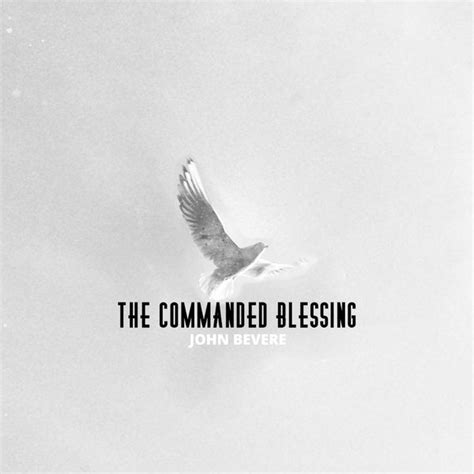 The Commanded Blessing Download By John Bevere Messenger International