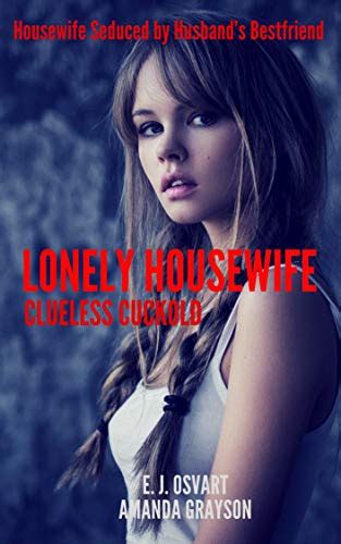 Amazon Lonely Housewife Housewife Seduced By Husbands Bestfriend English Edition Kindle