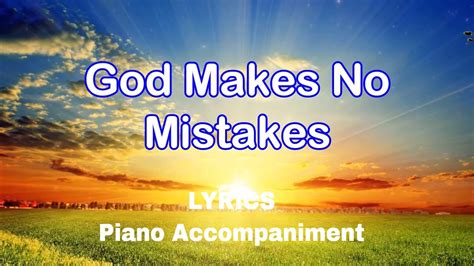 God Makes No Mistakes Piano Accompaniment Lyrics Youtube