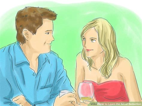 The Best Way To Learn The Art Of Seduction Wikihow