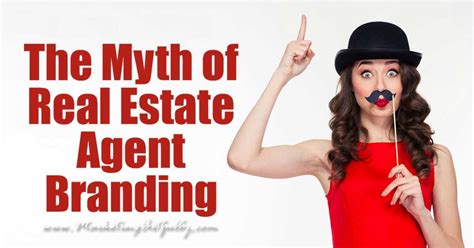 The Myth Of Real Estate Agent Branding Real Estate Marketing