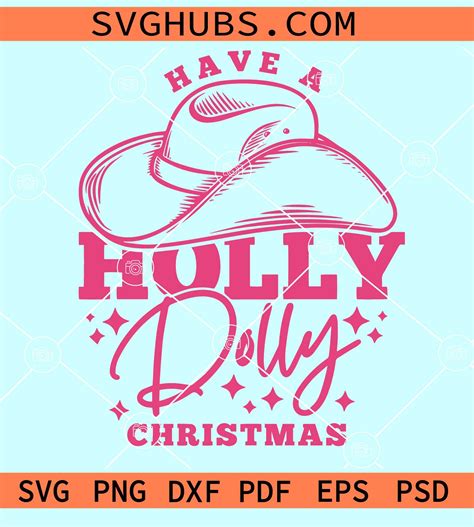 Have A Holly Dolly Christmas Svg Western Christmas Svg Dolly Parton