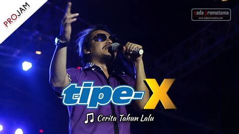 Lagu Hits Terbaru Tipe X Cerita Tahun Lalu Live Konser Projam