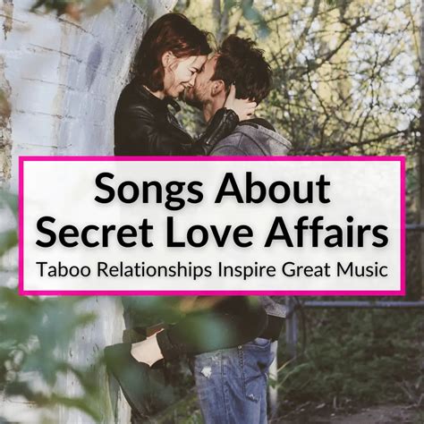 18 Songs About Secret Love Affairs Taboo Relationships Inspire Great