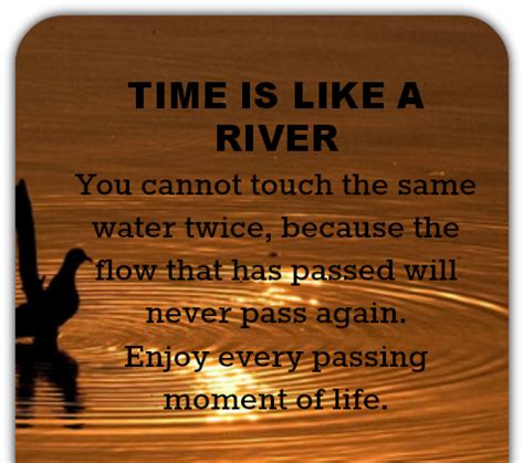 The best quotes about rivers including inspirational, beautiful, time, love, river quotes for instagram plus quotes from a river runs through it. Time is Like A River You Can not Touch The Same Water Twice - Love and Sayings